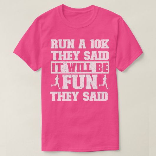 Funny Lauf eine 10K sagen sie, es wird Spaß sein, T-Shirt (Design vorne)