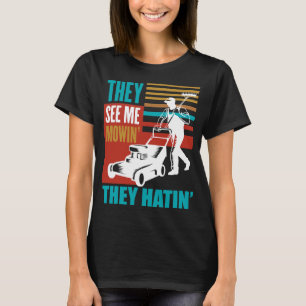 Funny Lawn Mower Me Mowin Sie Hatin Yard Work Law T-Shirt