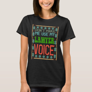 Funny Lawyer - Zwinge mich nicht, meine Anwaltssti T-Shirt