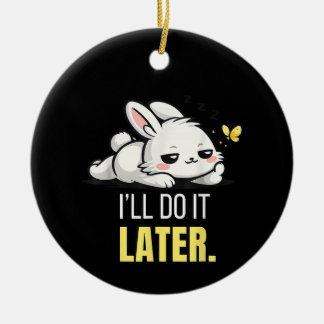 Funny Lazy Bunny I’ll Do It Later Cute Animal Meme Keramik Ornament
