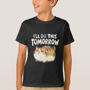 Funny Lazy Cat - Ich mache das morgen T-Shirt