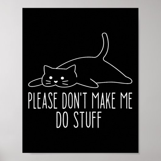 Funny Lazy Cat Please Don't Make Me Do Stuff Cool Poster (Vorne)