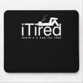 Funny Lazy People Couch Potato Sleepyhead iTired T Mousepad (Vorne)