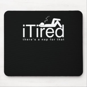 Funny Lazy People Couch Potato Sleepyhead iTired T Mousepad