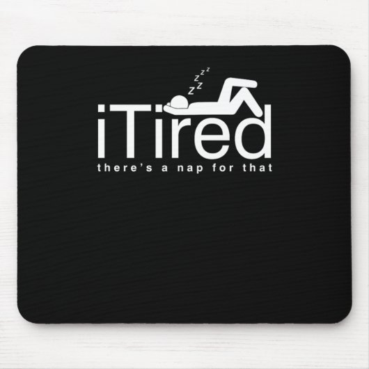 Funny Lazy People Couch Potato Sleepyhead iTired T Mousepad (Vorne)