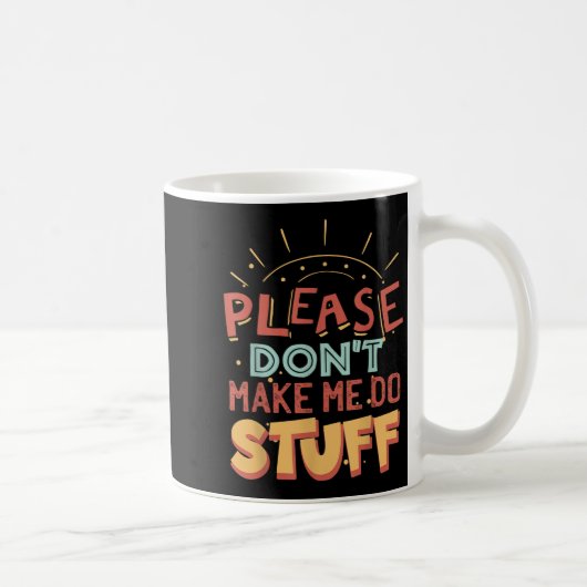 Funny Lazy Person Tee _ Please Don't Make Me Do St Kaffeetasse (Rechts)
