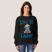 Funny Lazy Sloth Do it Spater Sloth Funny Do it La Sweatshirt (Vorne ganz)