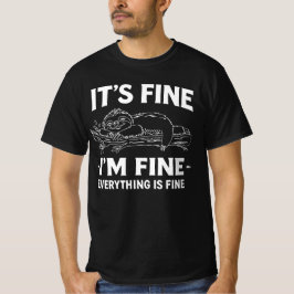 Funny Lazy Sloth - It's Fine I'm Fine Everything  T-Shirt