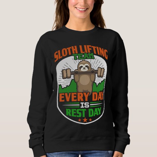 Funny Lazy Sloth Lifting Team  Every day is rest d Sweatshirt (Vorderseite)