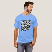 Funny Leader der Cousin Crew Sarcastic Spaß Ma T-Shirt (Vorne ganz)