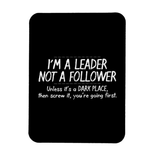 FUNNY LEADER FOLLOWER QUOTE EXPRESSIONS SPASS LAUG MAGNET (Vertikal)