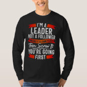 Funny Leader Not Follower TShirt, Funny Sarcasm T-Shirt (Vorderseite)