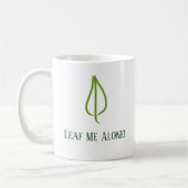 Funny "Leaf me allein!" Tasse (Links)