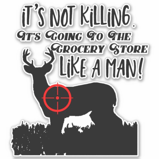 Funny Lebensmittelgeschäft Jagd Männer Zitat Buck Aufkleber (Vorderseite)