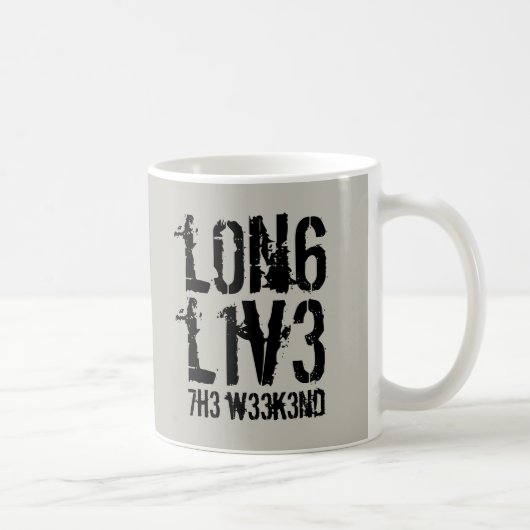 Funny Leetspeak Long Live the Weekend Kaffeetasse (Rechts)