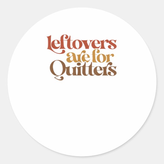 Funny Leftovers ist für Quitters Erntedank Runder Aufkleber (Vorderseite)