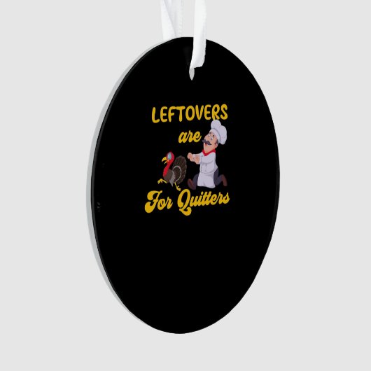 Funny Leftovers sind für Quitters auf der Suche na Ornament (Vorderseite)