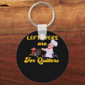 Funny Leftovers sind für Quitters auf der Suche na Schlüsselanhänger (Vorderseite)