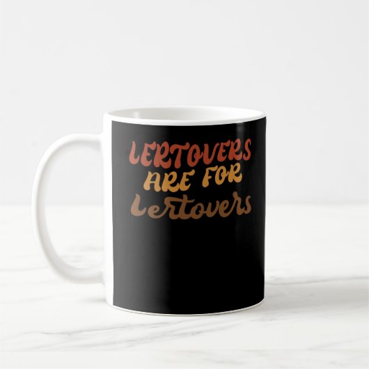 Funny Leftovers sind für Quitters Erntedank Esse Kaffeetasse (Links)