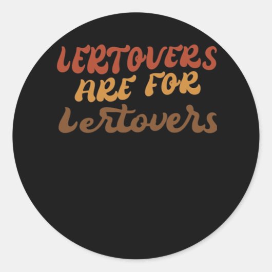 Funny Leftovers sind für Quitters Erntedank Esse Runder Aufkleber (Vorderseite)