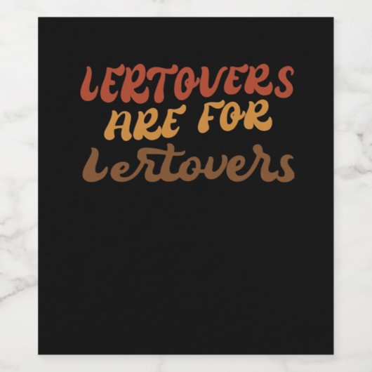 Funny Leftovers sind für Quitters Erntedank Esse Weinetikett (Einzelnes Label)