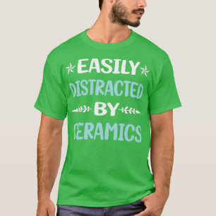 Funny Leicht abgelenkte Keramiken T-Shirt