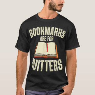 Funny Lesezeichen sind für Quitter beim Lesen von  T-Shirt