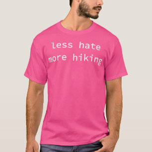 Funny less Hate Mehr Wandern Minimalistisch T-Shirt