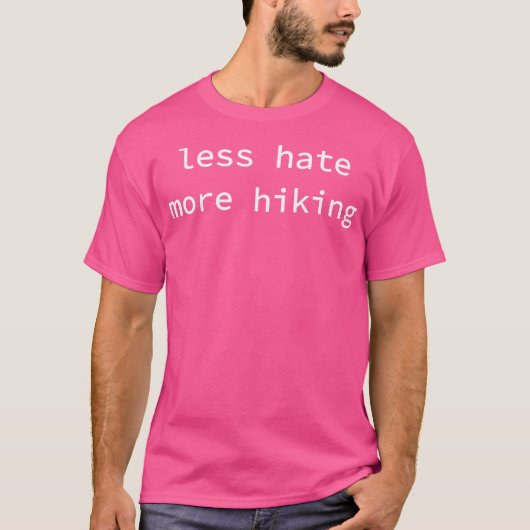 Funny less Hate Mehr Wandern Minimalistisch T-Shirt (Vorderseite)