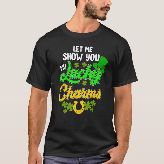 Funny Let Me Show You My Lucky St. Patrick's Day C T-Shirt (Vorderseite)
