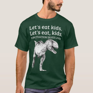 Funny Lets Eat Punctuation Saves Lives Grammar gir T-Shirt