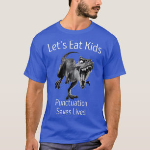 Funny Let's essen Kids Punctuation Rette Lives Gra T-Shirt