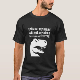Funny Let's essen Mein Freund Satzzeichen Rette Le T-Shirt