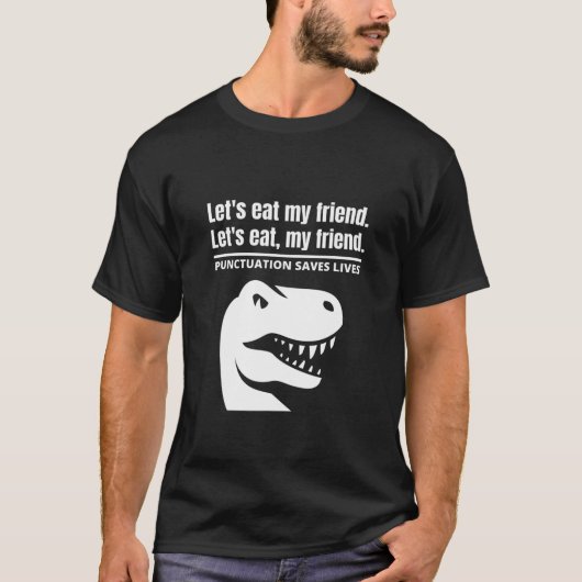 Funny Let's essen Mein Freund Satzzeichen Rette Le T-Shirt (Vorderseite)