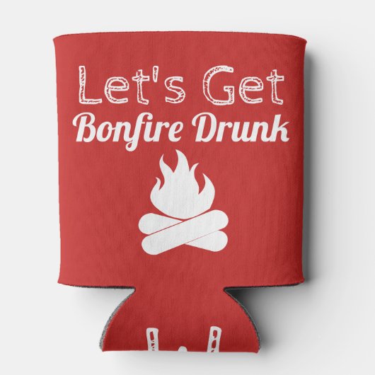 Funny Let's Get Bonfire Betrunken Dosenkühler (Rückseite)