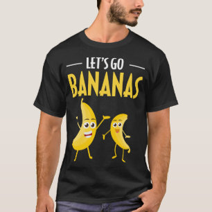Funny Let's Go Bananen Spaß Banana Tropisches Obst T-Shirt