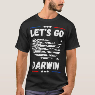 Funny Lets Go Darwin Quote, Cool Let's go Darwin D T-Shirt