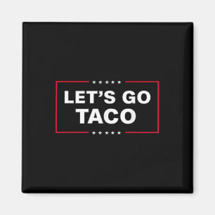 Funny Let's Go Taco &#; Magnet