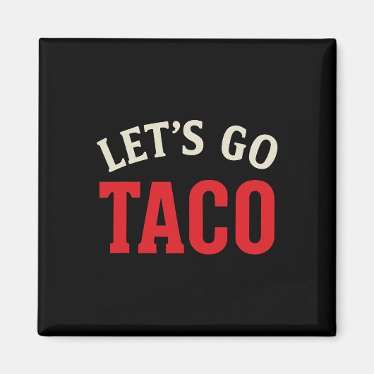 Funny Let's Go Taco Meme Magnet (Vorne)