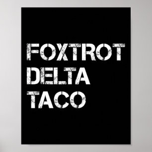 Funny Let's Go Taco Shirt Foxtrot Delta Taco 4 Poster