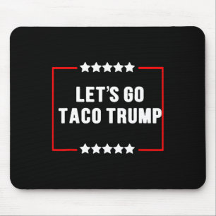 Funny Let's Go Taco Trump immer Chickens out Meme Mousepad