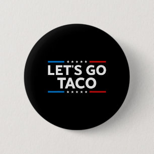 Funny Let's Go Taco Trump immer Hühner draußen Män Button