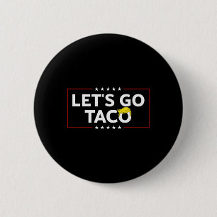 Funny Let's Go Taco Trump immer Hühner weg Mens Button