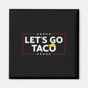 Funny Let's Go Taco Trump immer Hühner weg Mens Magnet