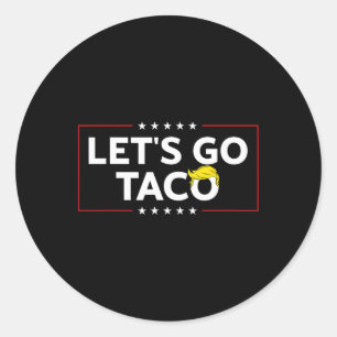 Funny Let's Go Taco Trump immer Hühner weg Mens Runder Aufkleber