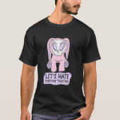 Funny LET'S HATE ALLE ZUSAMMEN Zitat T-Shirt (Vorderseite)