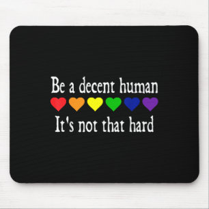 Funny Lgbt Herz ist ein anständiger Mensch, nicht Mousepad