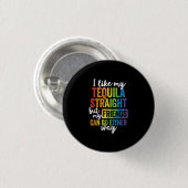 Funny LGBT I like My Tequila Straight Button (Vorne & Hinten)