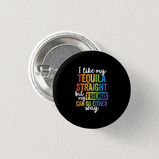 Funny LGBT I like My Tequila Straight Button (Vorne & Hinten)