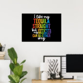 Funny LGBT I like My Tequila Straight Poster (Heimbüro)